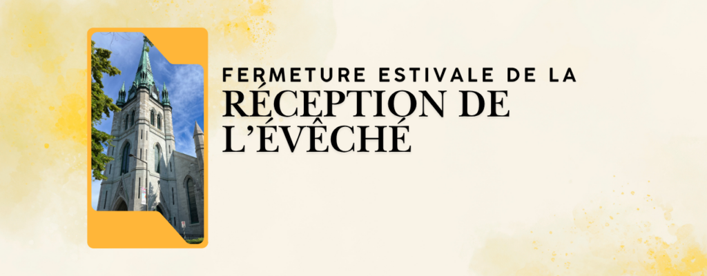 Fermeture estivale de la réception de l’Évêché